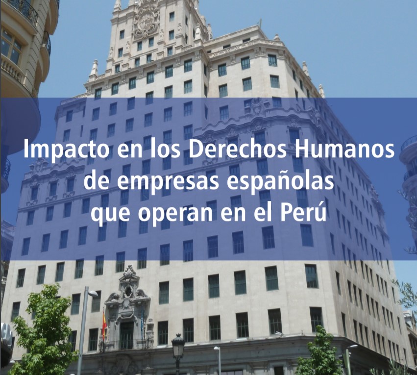 Impacto en los Derechos Humanos de empresas españolas que operan en el Perú (2019)