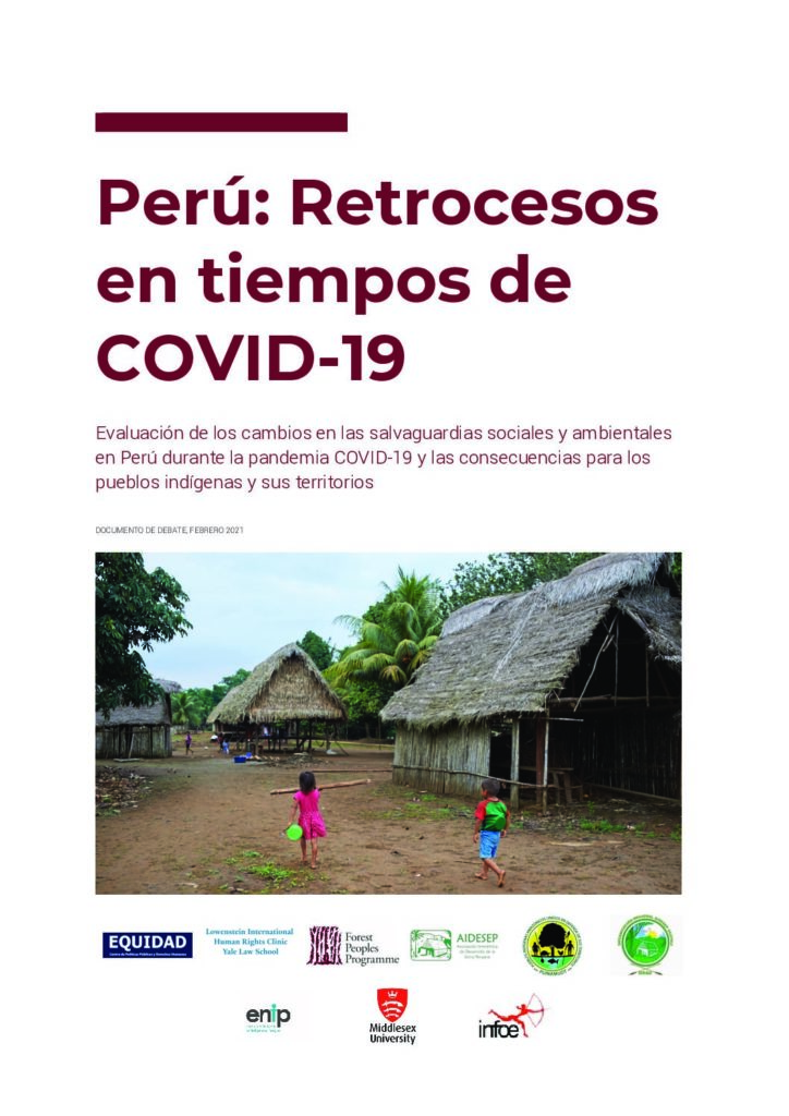 Perú: Retrocesos en tiempos de COVID-19. Evaluación de los cambios en las salvaguardias sociales y ambientales  en Perú durante la pandemia COVID-19 y las consecuencias para los  pueblos indígenas y sus territorios (2021)