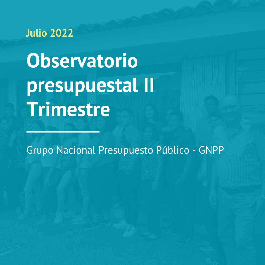 Observatorio Presupuestal: II trimestre (2022)