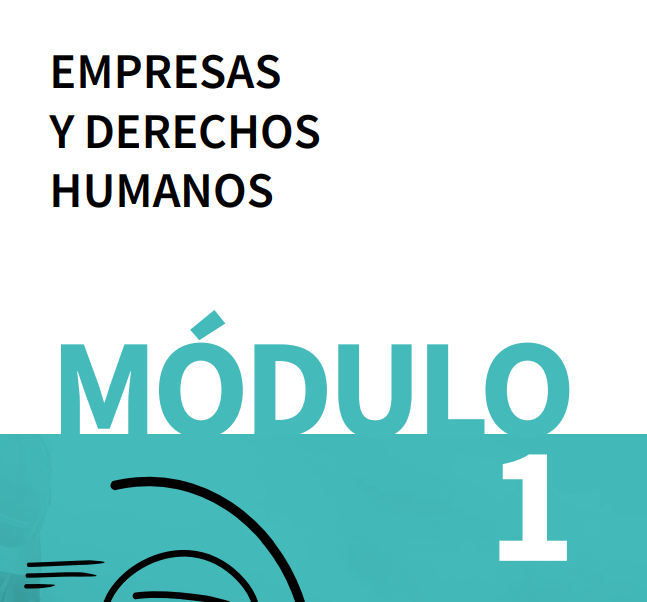 Módulo 1: Empresas y Derechos Humanos (2022)