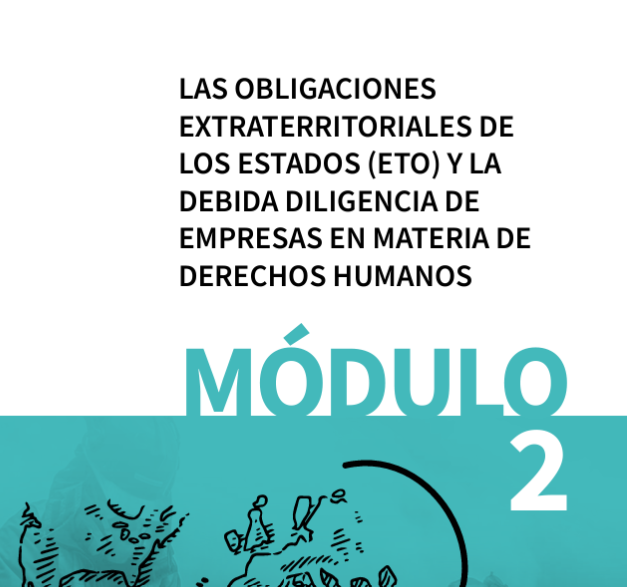 Módulo 2: Obligaciones extraterritoriales de los estados (ETO) y la debida diligencia de empresas en materia de derechos humanos (2022)