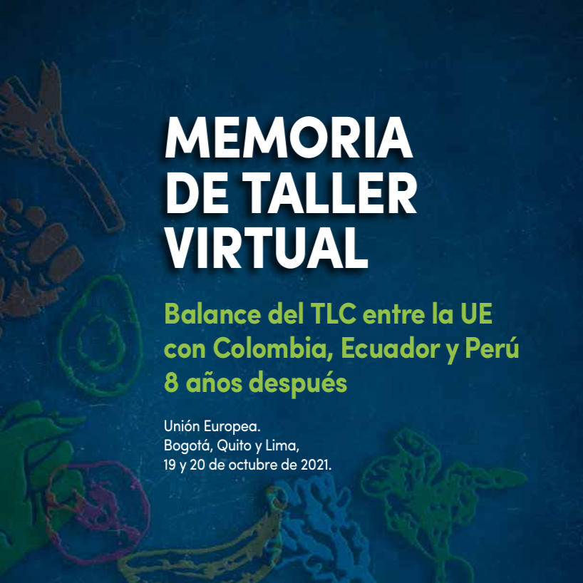 Memoria de taller virtual. Balance del TLC entre la UE con Colombia, Ecuador y Perú 8 años después (2022)